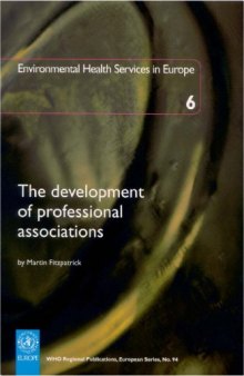 The Development of Professional Associations: Environmental Health Services in Europe 6 (WHO Regional Publications European Series) (v. 6)