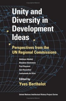Unity and Diversity in Development Ideas: Perspectives from the UN Regional Commissions (United Nations Intellectual History Project)