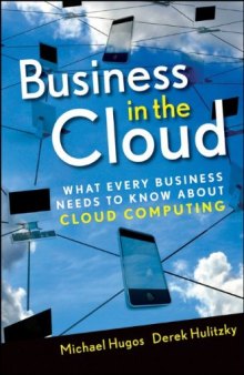 Business in the Cloud: What Every Business Needs to Know About Cloud Computing