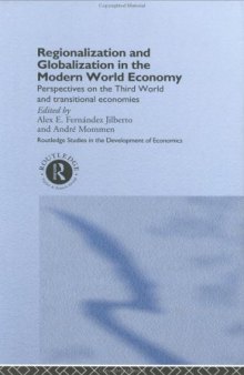 Regionalization and Globalization in the Modern World Economy: Perspectives on the Third World and Transitional Economies (Routledge Studies in Development Economics , No 12)