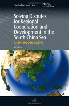 Solving Disputes for Regional Cooperation and Development in the South China Sea. A Chinese Perspective