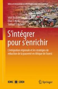 S’intégrer pour s’enrichir: Intégration régionale et réduction de la pauvreté en Afrique de l’ouest