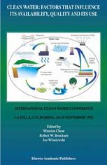 Clean Water: Factors that Influence Its Availability, Quality and Its Use: International Clean Water Conference held in La Jolla, California, 28–30 November 1995