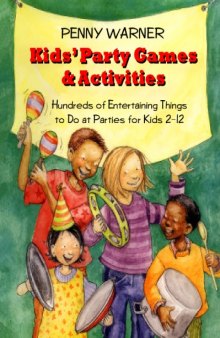 Kids Party Games And Activities: Hundreds of Exciting Things to Do at Parties for Kids 2-12  