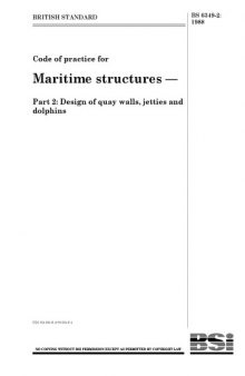BRITISH STANDARD 6349-2: 1988, Code of practice for maritime structures, Part 2: Design of quay walls, jetties and dolphins