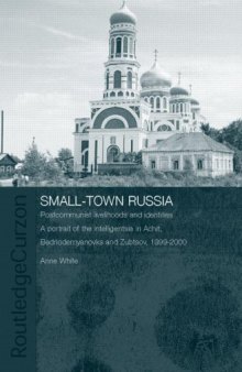 Small-Town Russia: Postcommunist Livelihoods and Identities: (Basees Routledgecurzon Series on Russian and East European Studies, 12)