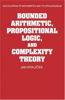 Bounded Arithmetic, Propositional Logic and Complexity Theory (Encyclopedia of Mathematics and its Applications)