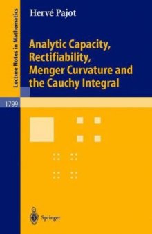 Analytic Capacity, Rectifiability, Menger Curvature and Cauchy Integral (Lecture Notes in Mathematics)