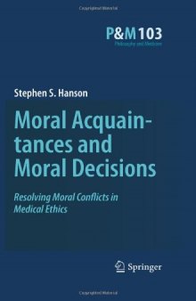 Moral Acquaintances and Moral Decisions: Resolving Moral Conflicts in Medical Ethics