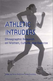 Athletic Intruders: Ethnographic Research on Women, Culture, and Exercise 