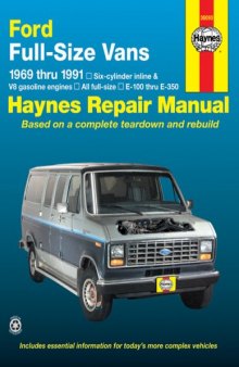 Ford Full-Size Vans 1969 thru 1991 Six-cylinder inline & V8 gasoline engines, all full-size, E-100 thru E-350 (Haynes Manuals)