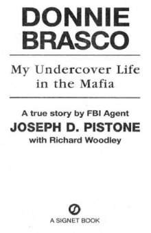 Donnie Brasco : my undercover life in the Mafia ; a true story