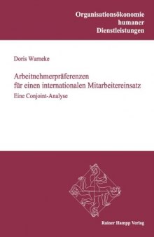 Arbeitnehmerpräferenzen für einen internationalen Mitarbeitereinsatz: Eine Conjoint-Analyse (Reihe: Organisationsökonomie humaner Dienstleistungen, Band 25)  