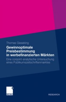 Gewinnoptimale Preisbestimmung in werbefinanzierten Märkten: Eine conjoint-analytische Untersuchung eines Publikumszeitschriftenmarktes