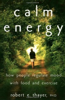 Calm Energy: How People Regulate Mood with Food and Exercise  