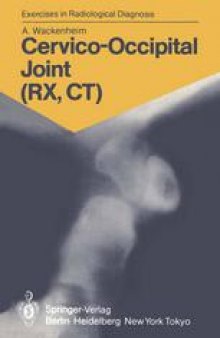 Cervico-Occipital Joint (RX, CT): 158 Radiological Exercises for Students and Practitioners