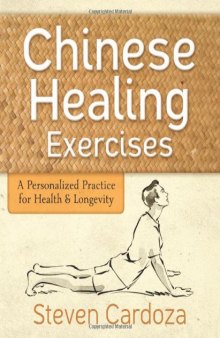 Chinese Healing Exercises: A Personalized Practice for Health & Longevity