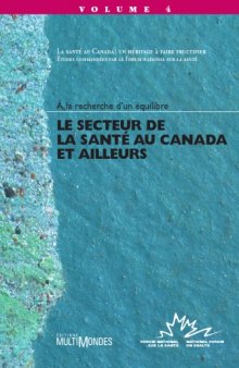 À la recherche d’un équilibre: Le Secteur de la Santé au Canada et Ailleurs (La Santé au Canada : un héritage à faire fructifier, tome 4)