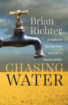 Chasing Water: A Guide for Moving from Scarcity to Sustainability