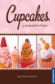 Cupcakes - 55 unwiderstehliche Toertchen