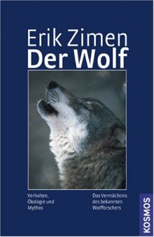 Der Wolf. Verhalten, Ökologie und Mythos