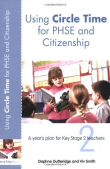 Using Circle Time for PHSE and Citizenship: A Years Plan for Key Stage 2 Teachers (David Fulton Books)