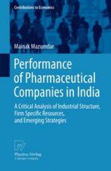 Performance of Pharmaceutical Companies in India: A Critical Analysis of Industrial Structure, Firm Specific Resources, and Emerging Strategies