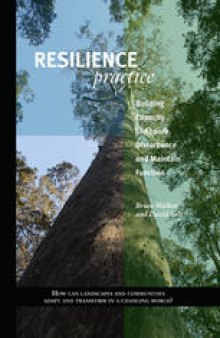 Resilience Practice: Building Capacity to Absorb Disturbance and Maintain Function