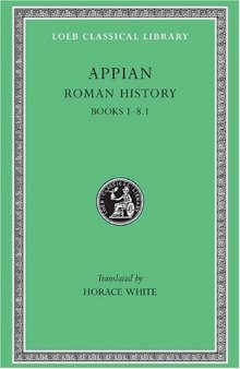 Appian: Roman History, Vol. I, Books 1-8.1 (Loeb Classical Library No. 2)