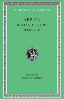 Appian: Roman History, Vol. II, Books 8.2-12 (Loeb Classical Library No. 3)