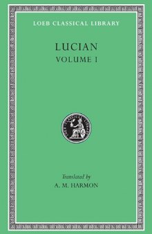Lucian, Volume I (Loeb Classical Library No. 14)