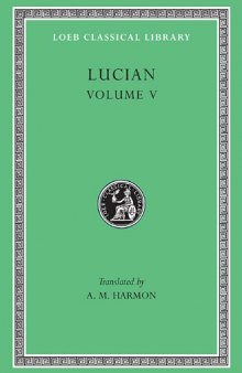 Lucian, Volume V (Loeb Classical Library No. 302)
