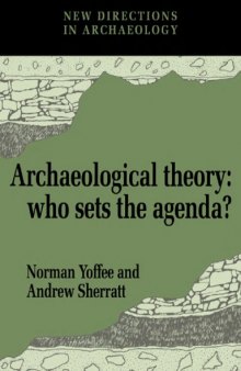 Archaeological Theory: Who Sets the Agenda? (New Directions in Archaeology)