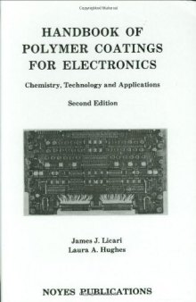 Handbook of Polymer Coatings for Electronics: Chemistry, Technology and Applications (Materials Science and Process Technology Series)