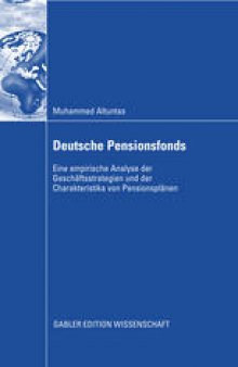 Deutsche Pensionsfonds: Eine empirische Analyse der Geschäftsstrategien und der Charakteristika von Pensionsplänen