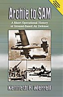 Archie to Sam: A Short Operational History of Ground-Based Air Defense