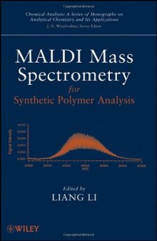 MALDI Mass Spectrometry for Synthetic Polymer Analysis (Chemical Analysis: A Series of Monographs on Analytical Chemistry and Its Applications)