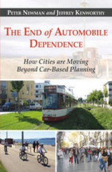The End of Automobile Dependence: How Cities Are Moving Beyond Car-Based Planning