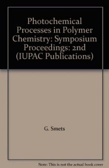 Photochemical Processes in Polymer Chemistry–2. Invited Lectures Presented at the Second IUPAC Symposium on Photochemical Processes in Polymer Chemistry, Leuven, Belgium, 2–4 June, 1976