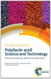 Poly(lactic Acid) Science and Technology: Processing, Properties, Additives and Applications