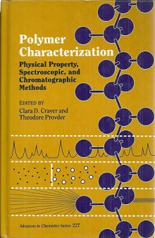Polymer Characterization: Physical Property, Spectroscopic, and Chromatographic Methods (Advances in Chemistry 227)