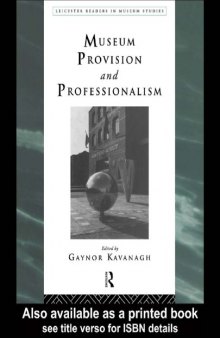 Museum Provision and Professionalism (Leicester Readers in Museum Studies)
