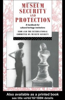 Museum Security and Protection: A Handbook for Cultural Heritage Institutions (The Heritage Care Preservation Management)