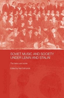 Soviet Music and Society under Lenin and Stalin: The Baton and Sickle (Basee Routledge Series on Russian and East European Studies)