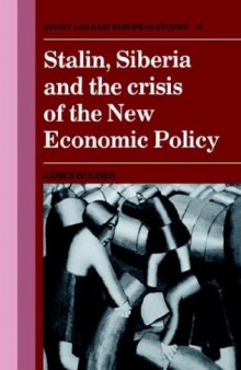Stalin, Siberia and the Crisis of the New Economic Policy (Cambridge Russian, Soviet and Post-Soviet Studies)