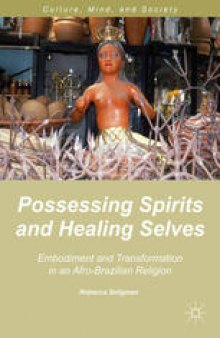 Possessing Spirits and Healing Selves: Embodiment and Transformation in an Afro-Brazilian Religion