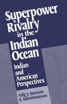 Superpower Rivalry in the Indian Ocean: Indian and American Perspectives