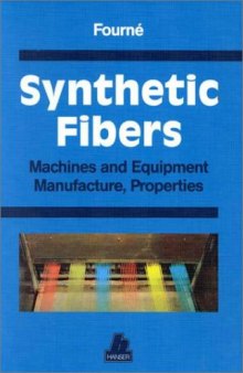 Synthetic Fibers: Machines and Equipment, Manufacture, Properties : Handbook for Plant Engineering, Machine Design, and Operation