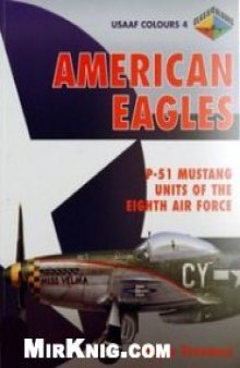 American Eagles: P-51 Mustang Units of the Eighth Air Force