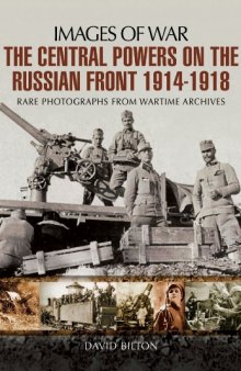 The Central Powers on the Russian Front 1914 - 1918